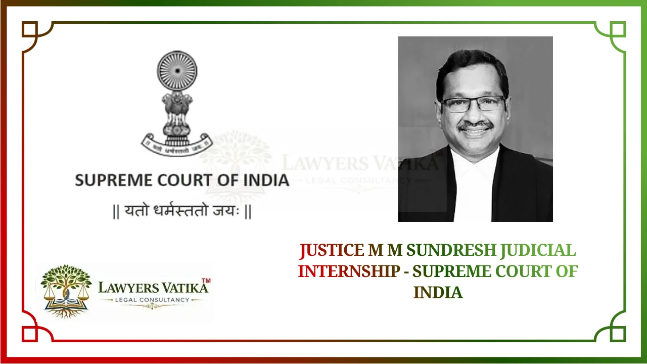 Justice M M Sundresh Judicial Internship - Supreme Court of India