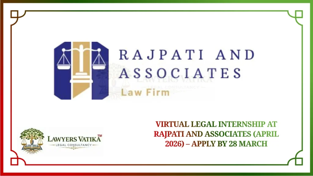Virtual Legal Internship at Rajpati and Associates (April 2026) – Apply by 28 March