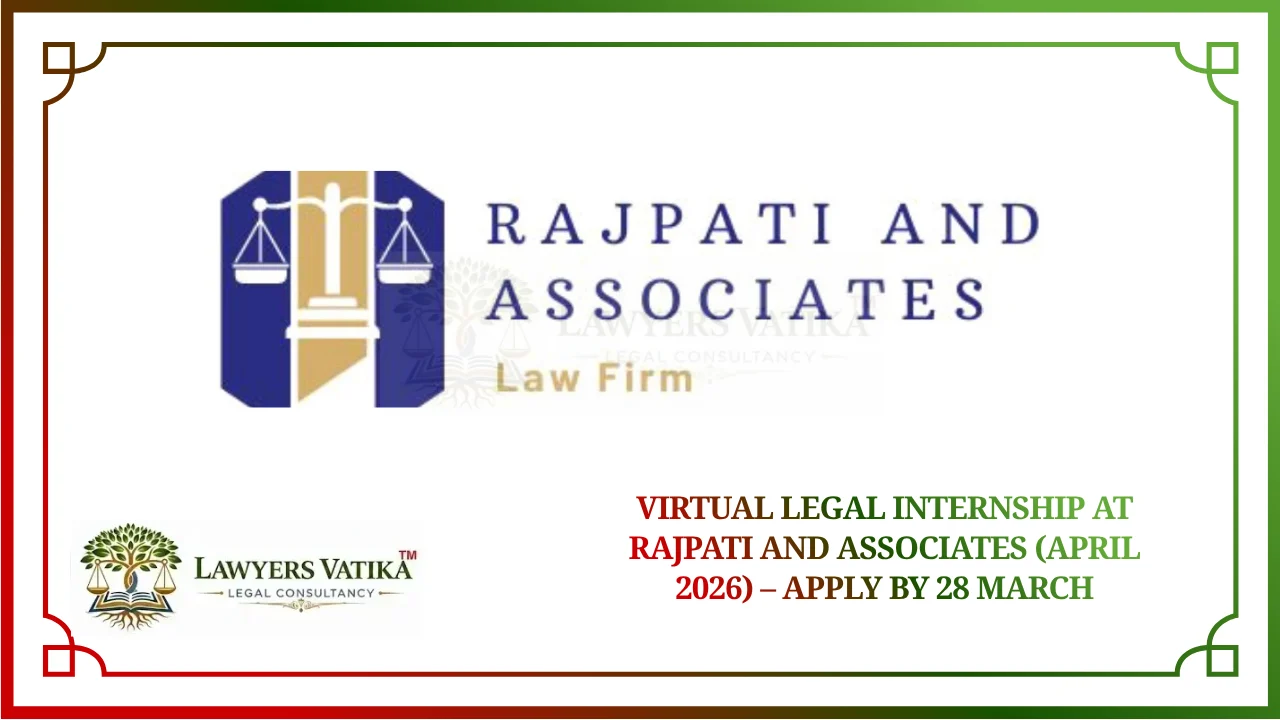 Virtual Legal Internship at Rajpati and Associates (April 2026) – Apply by 28 March