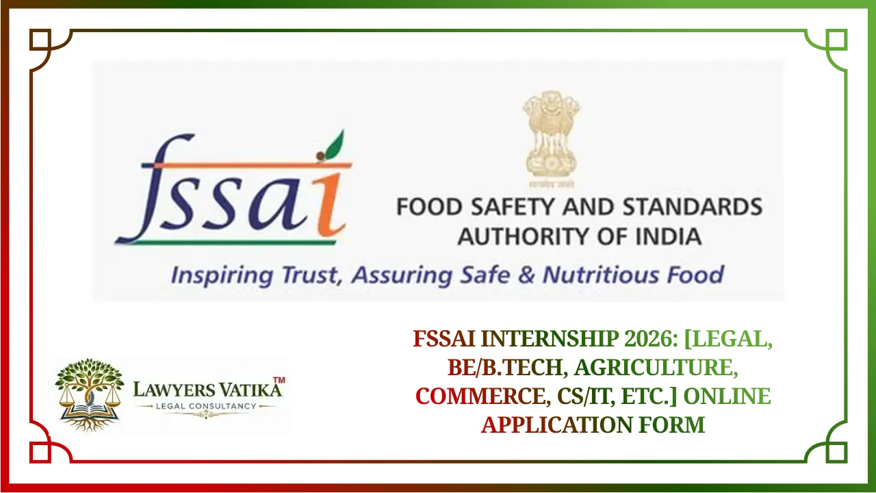 FSSAI Internship 2026 [Legal, BEB.Tech, Agriculture, etc.] Online Application Form [Stipend Rs.10k]