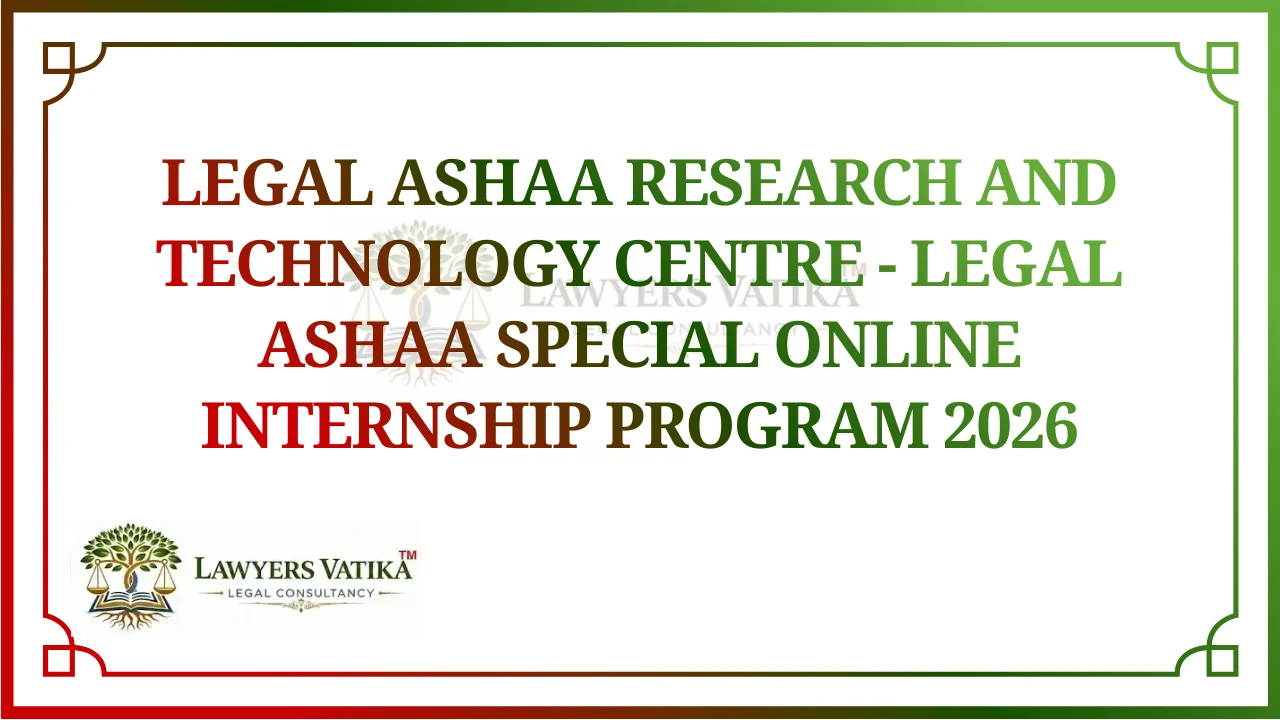 Legal Ashaa Research and Technology Centre - Legal Ashaa Special Online Internship Program 2026