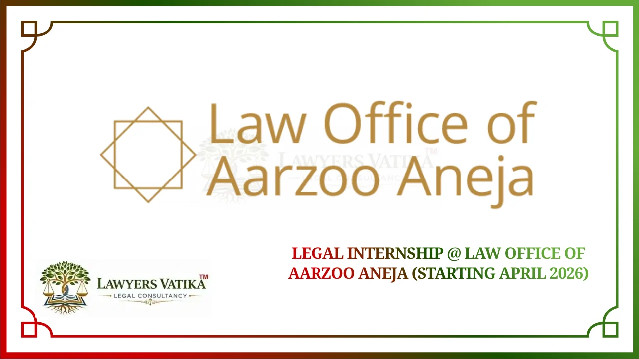 Legal Internship @ Law Office of Aarzoo Aneja (Starting April 2026)