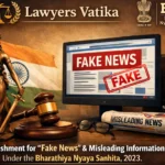 Punishment for “Fake News” & Misleading Information Under the Bharathiya Nyaya Sanhita, 2023